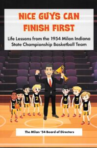 Nice Guys Can Finish First: Life Lessons from the 1954 Milan State Championship Basketball Team